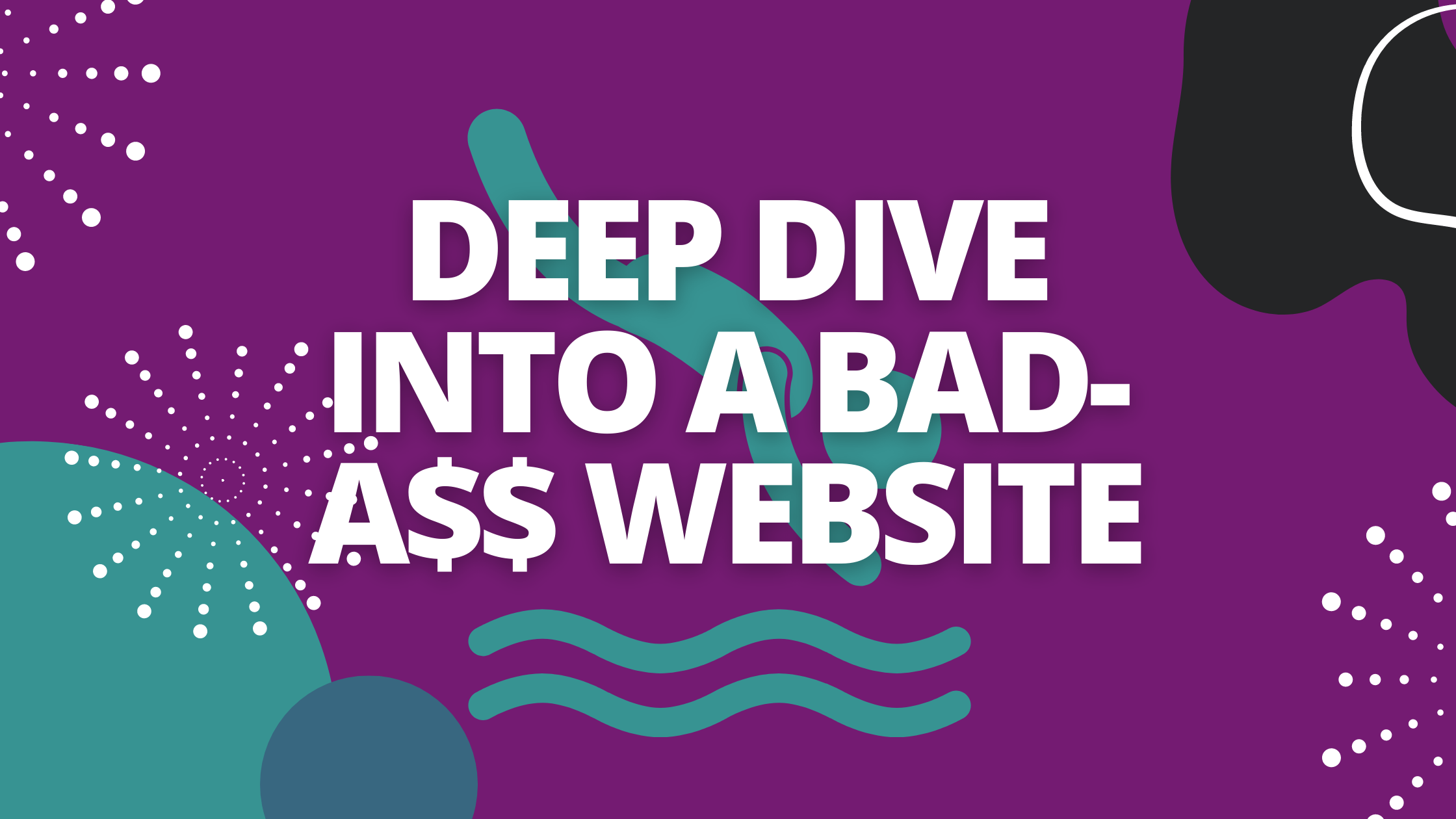 Deep-Dive Into a Bad-A$$ Website