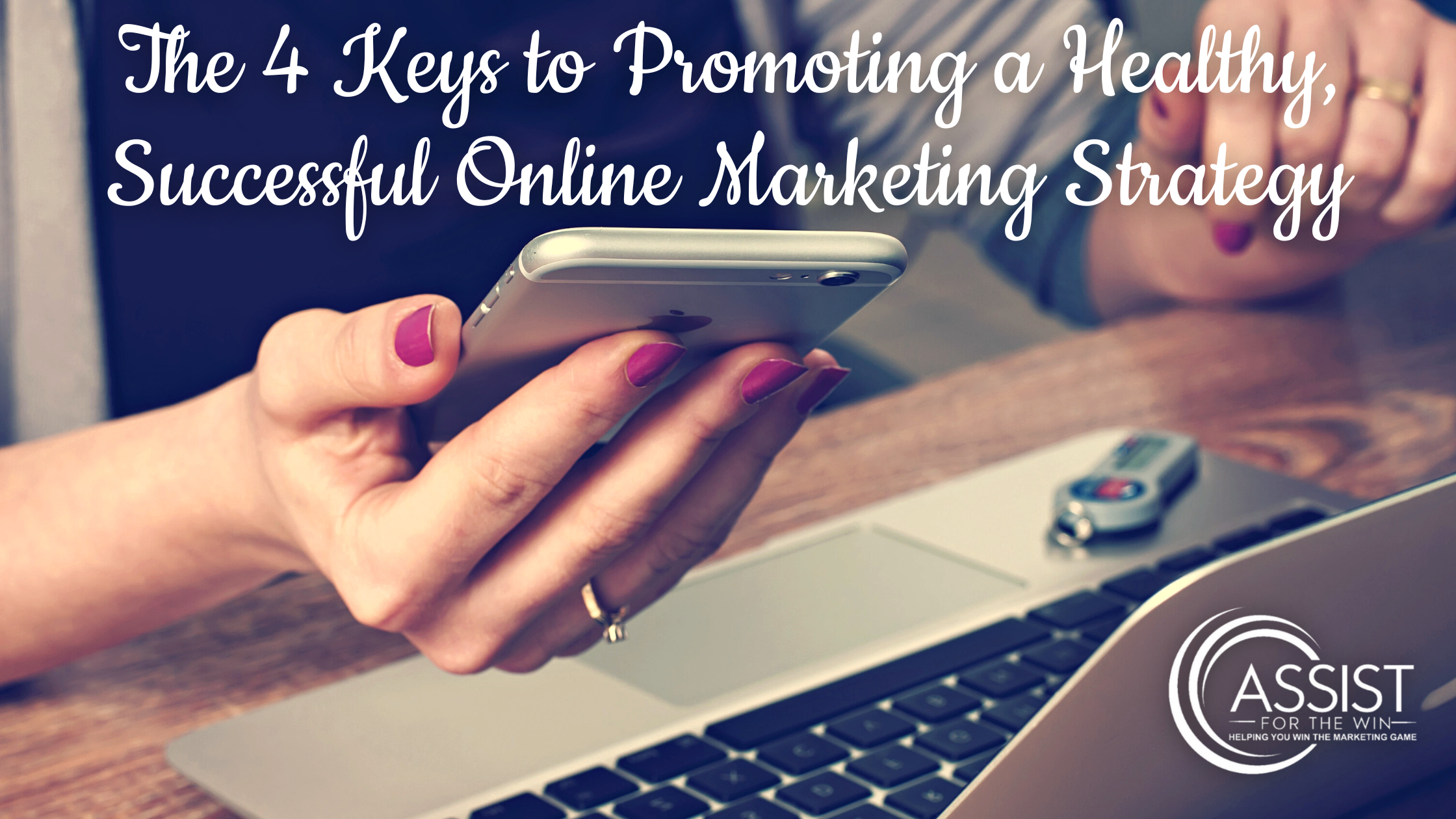 The 4 Keys to Promoting a Healthy, Successful Online Marketing Strategy