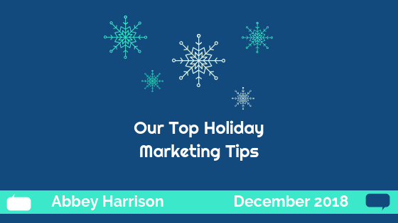 Our Top Holiday Marketing Tips