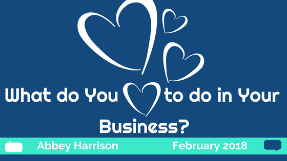 What do You Love to do in Your Business?
